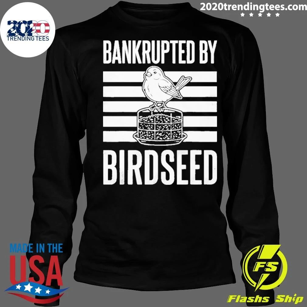 Bankrupted By Birdseed Shirt