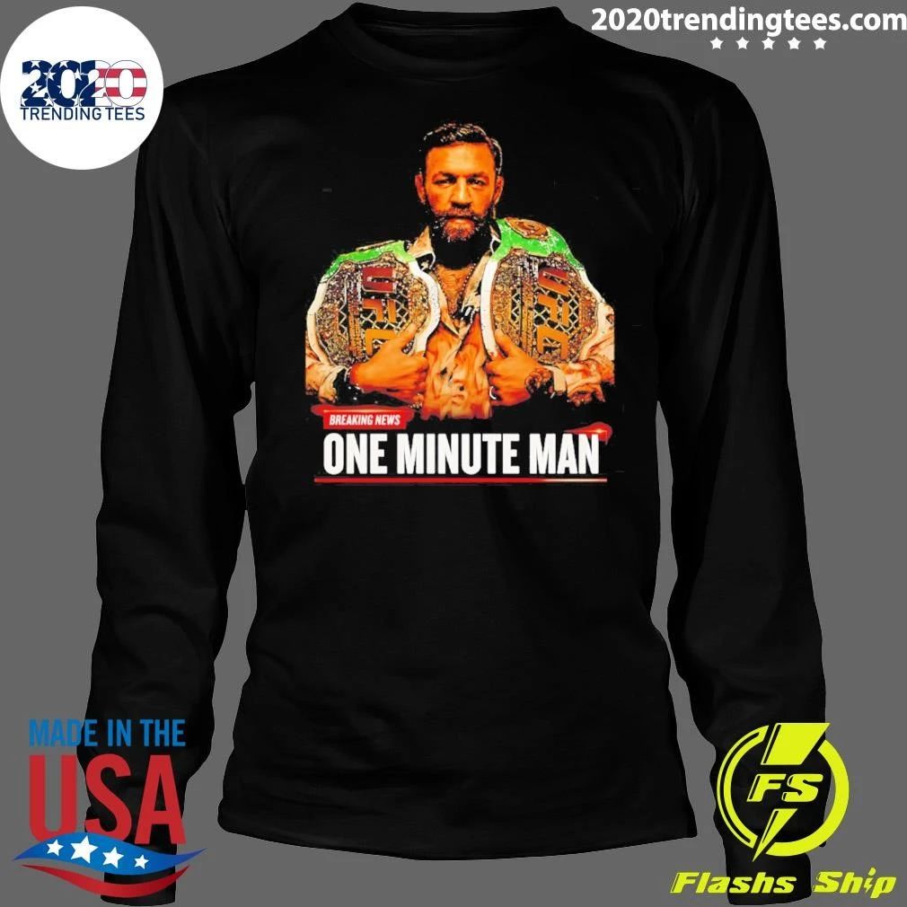 Conor Mcgregor One Minute Man Breaking News shirt