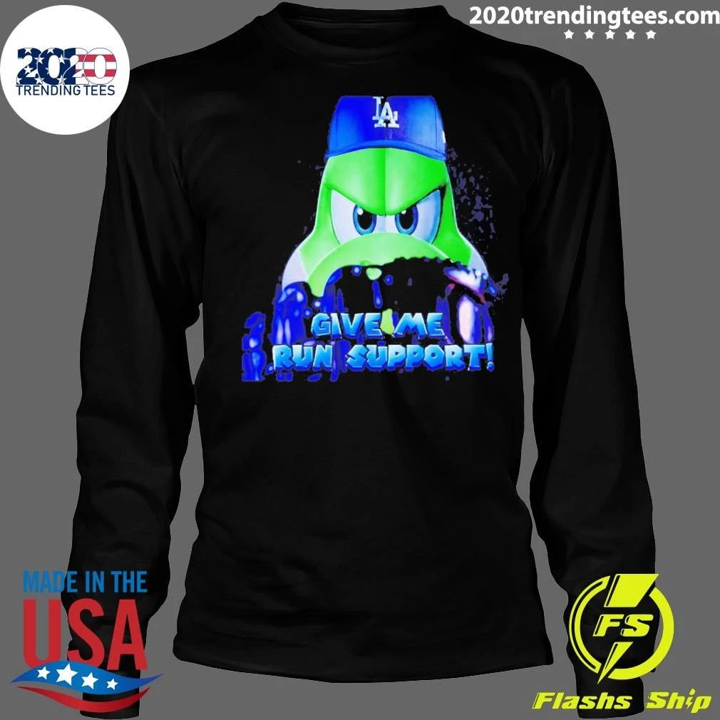 Los Angeles Dodgers Give Me Run Support Shirt