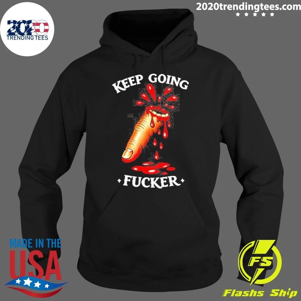 Keep Going Fucker Bloody Finger Motivational Shirt