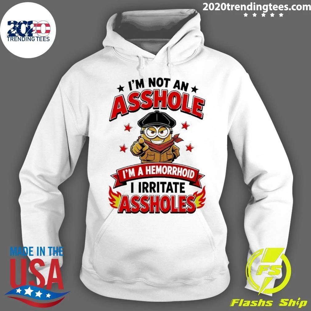 Minion I’m Not An Asshole I’m A Hemorrhoid I Irritate Asshole Shirt