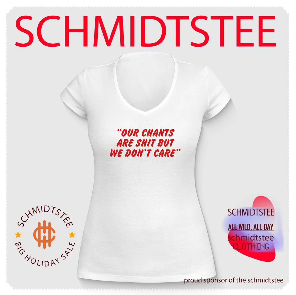 Our Chants Are Shit but We Don’t Care soccer fans shirt