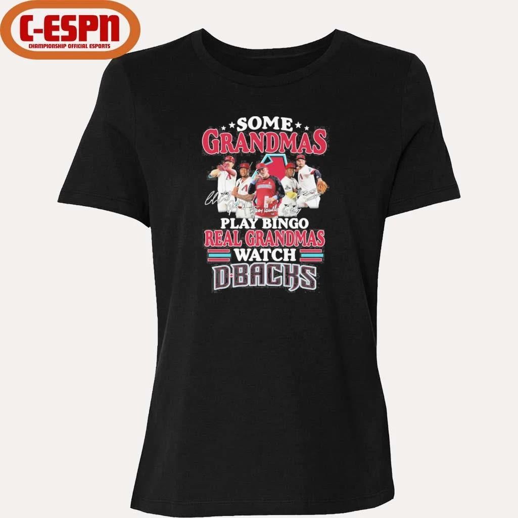 Some Grandmas Play Bingo Real Grandmas Watch Arizona Diamondbacks Shirt