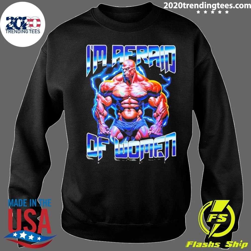 Satirical Workout I’m Afraid Of Women Shirt
