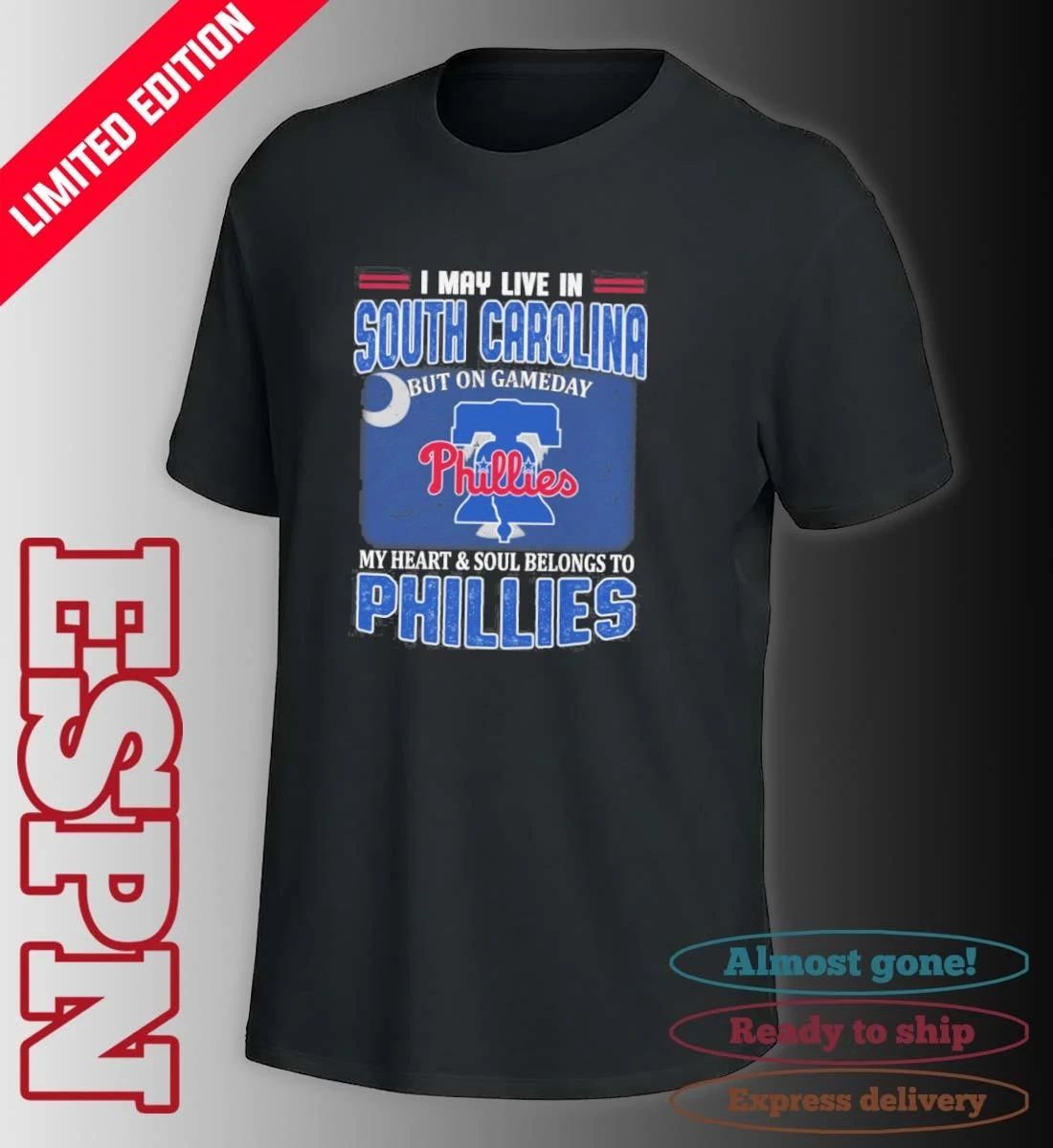 I May Live In South Carolina But On Gameday My Heart & Soul Belongs To Philadelphia Phillies Shirt