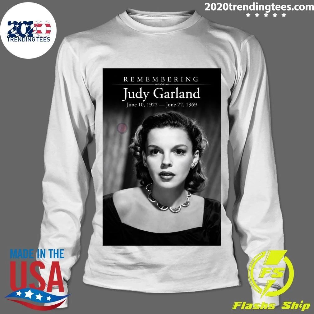 Remembering Judy Garland June 10, 1922 — June 22, 1969 Shirt
