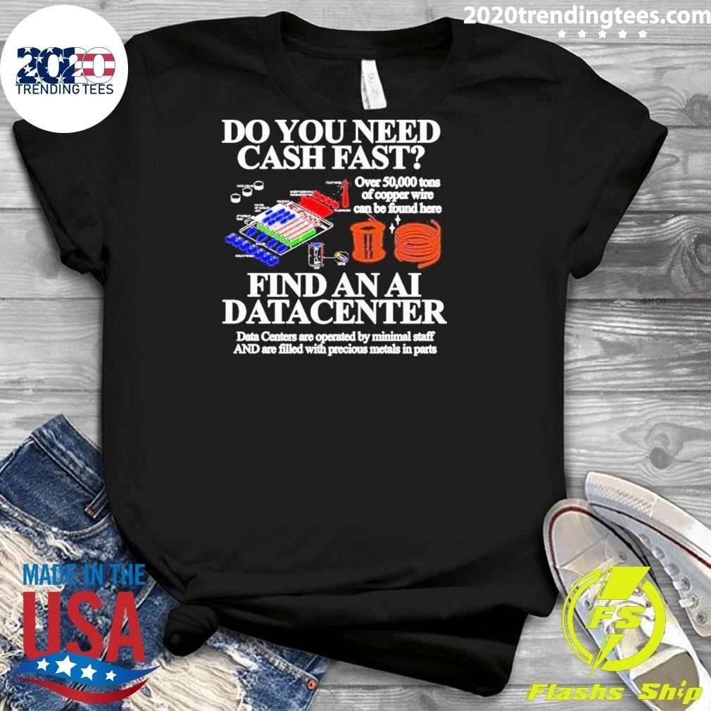 Do You Need Cash Fast Find An AI Data Center Copper Wire Meme Shirt