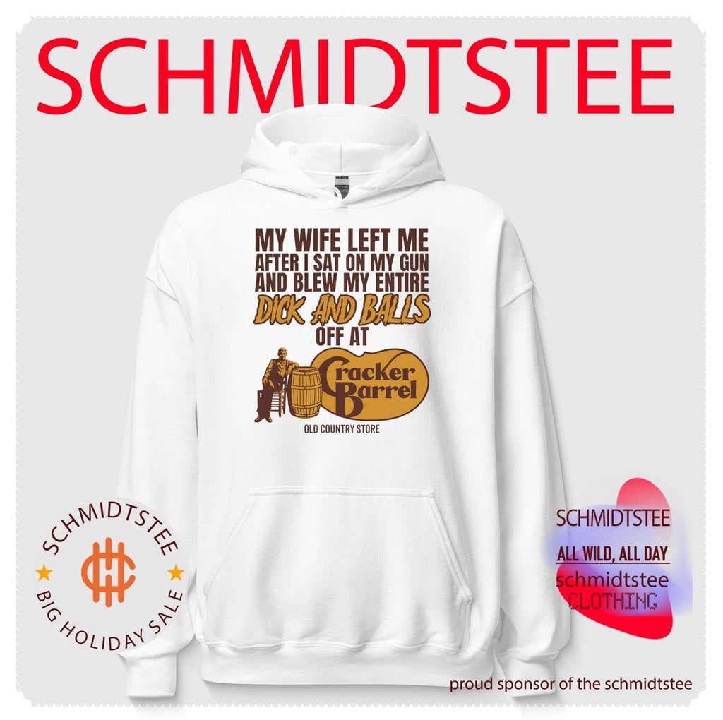 My wife left me after I sat on my gun and blew my entire Dick and Balls off at Cracker Barrel shirt