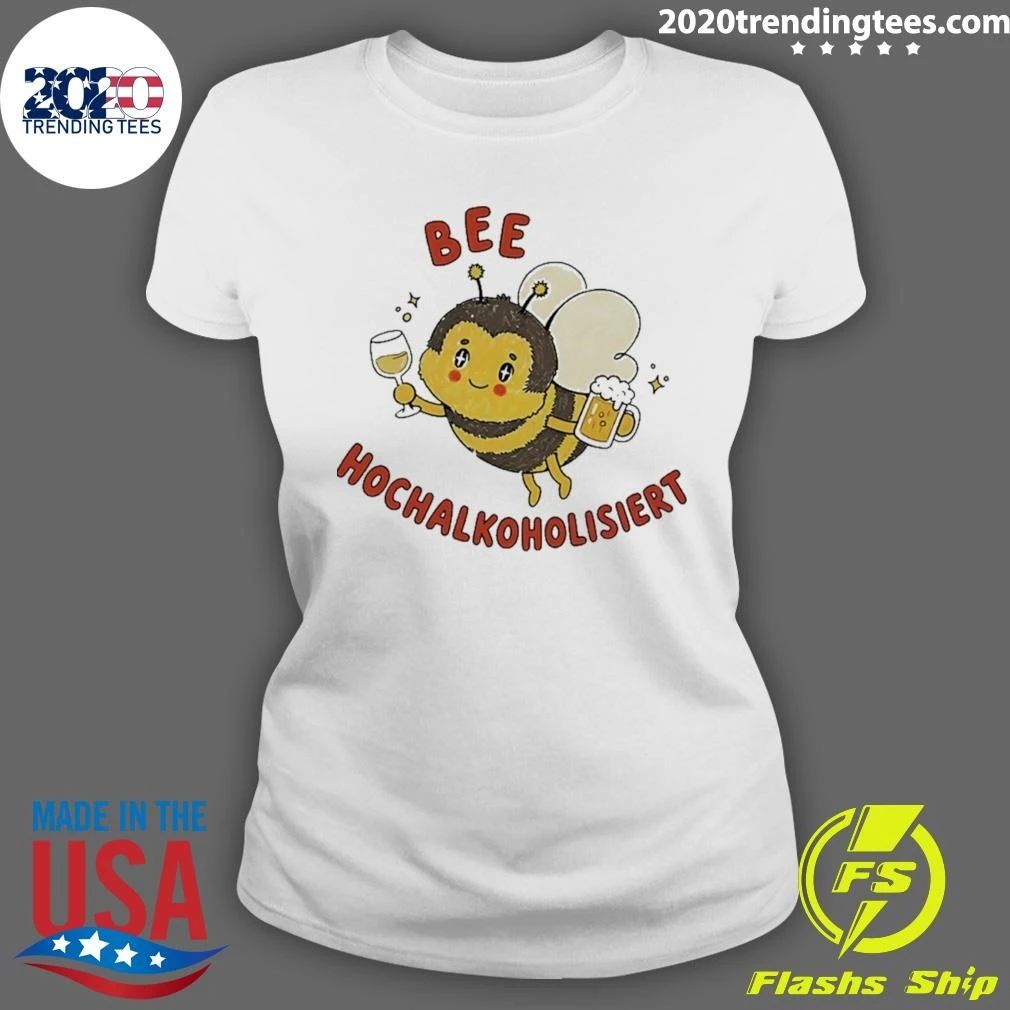Bee Hochalkoholisiert Alcohol Beer Wine Shirt