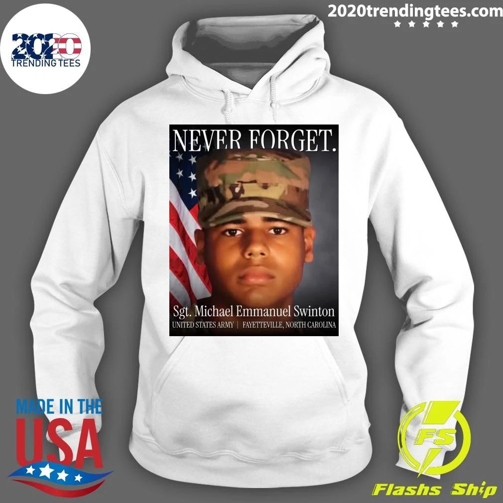 Never Forget Sgt. Michael Emmanuel Swinton United States Army Fayetteville, North Carolina Shirt