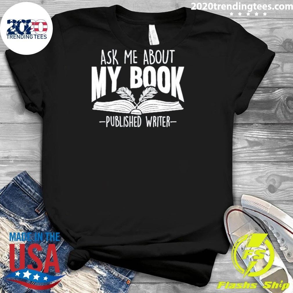 Ask Me About My Book Published Writer Tee Shirt