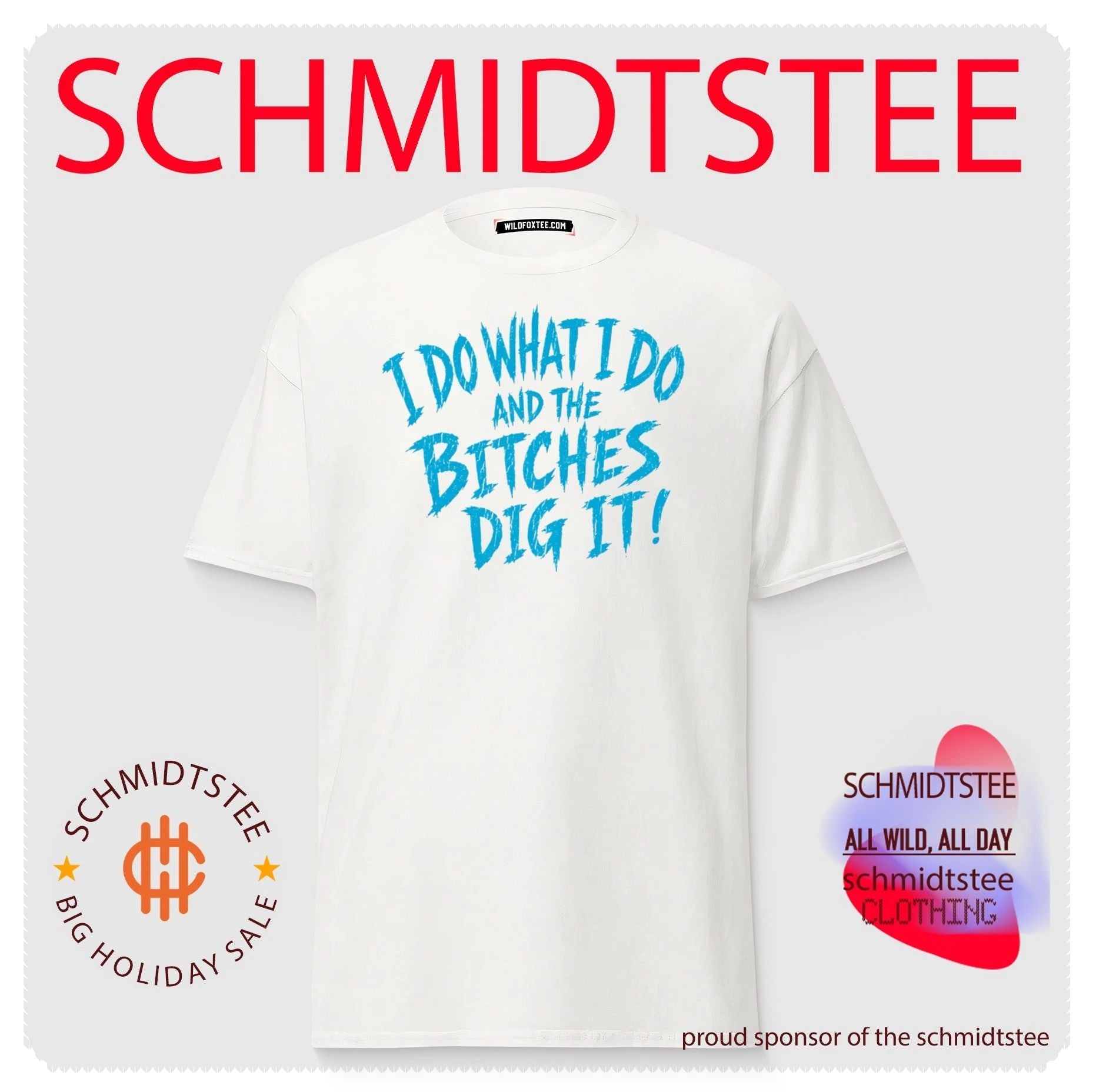 I Do What I Do and the Bitches Dig It slogan shirt