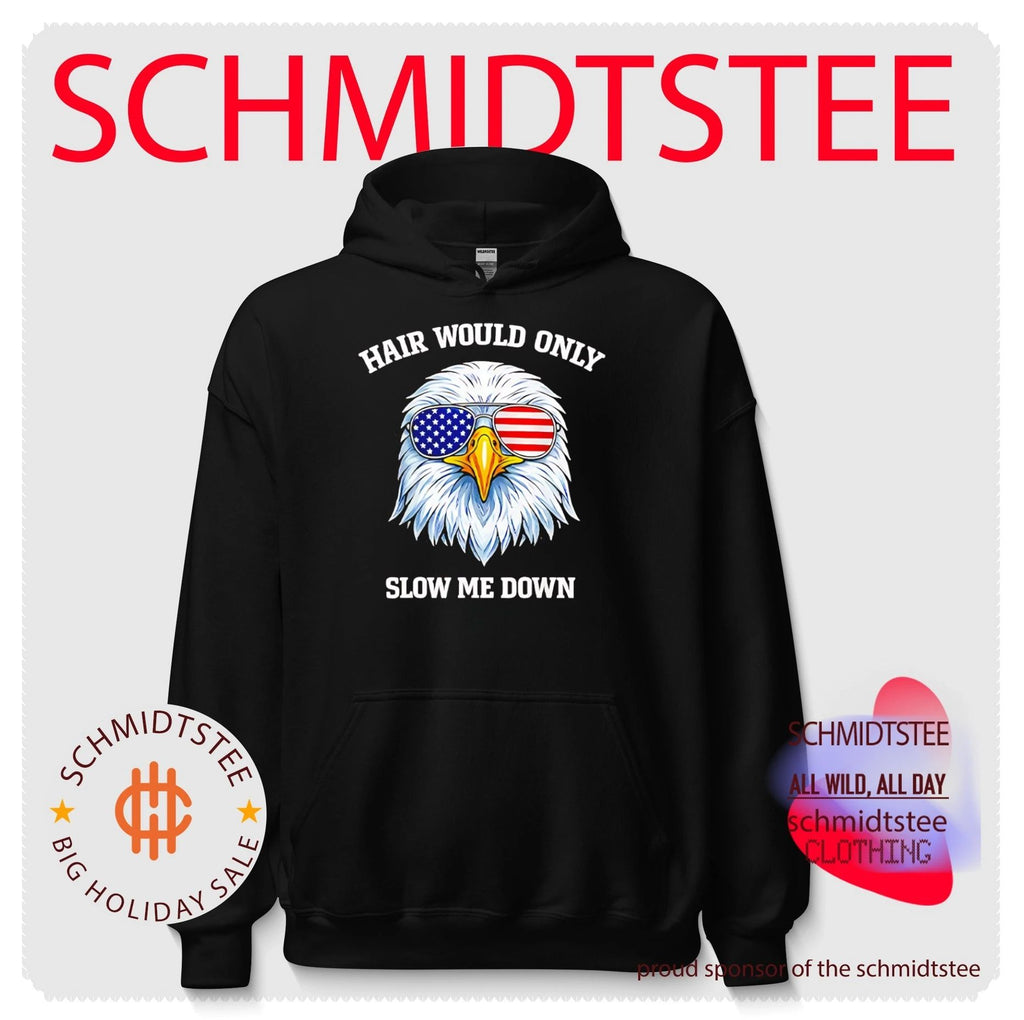 Eagle 4Th Of July Hair Would Only Slow Me Down shirt