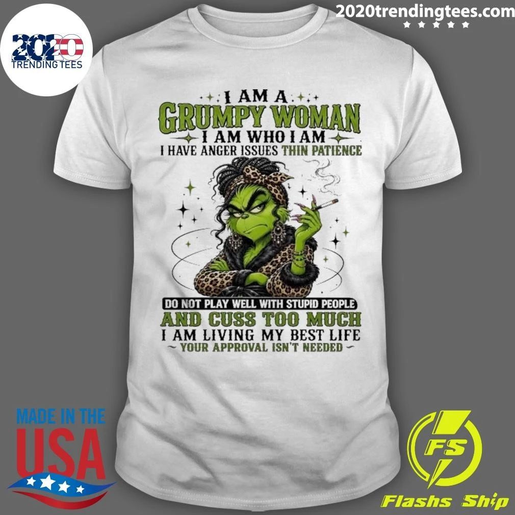 Grinch Grumpy Woman I Am Who I Am Anger Issues Living My Best Life Shirt
