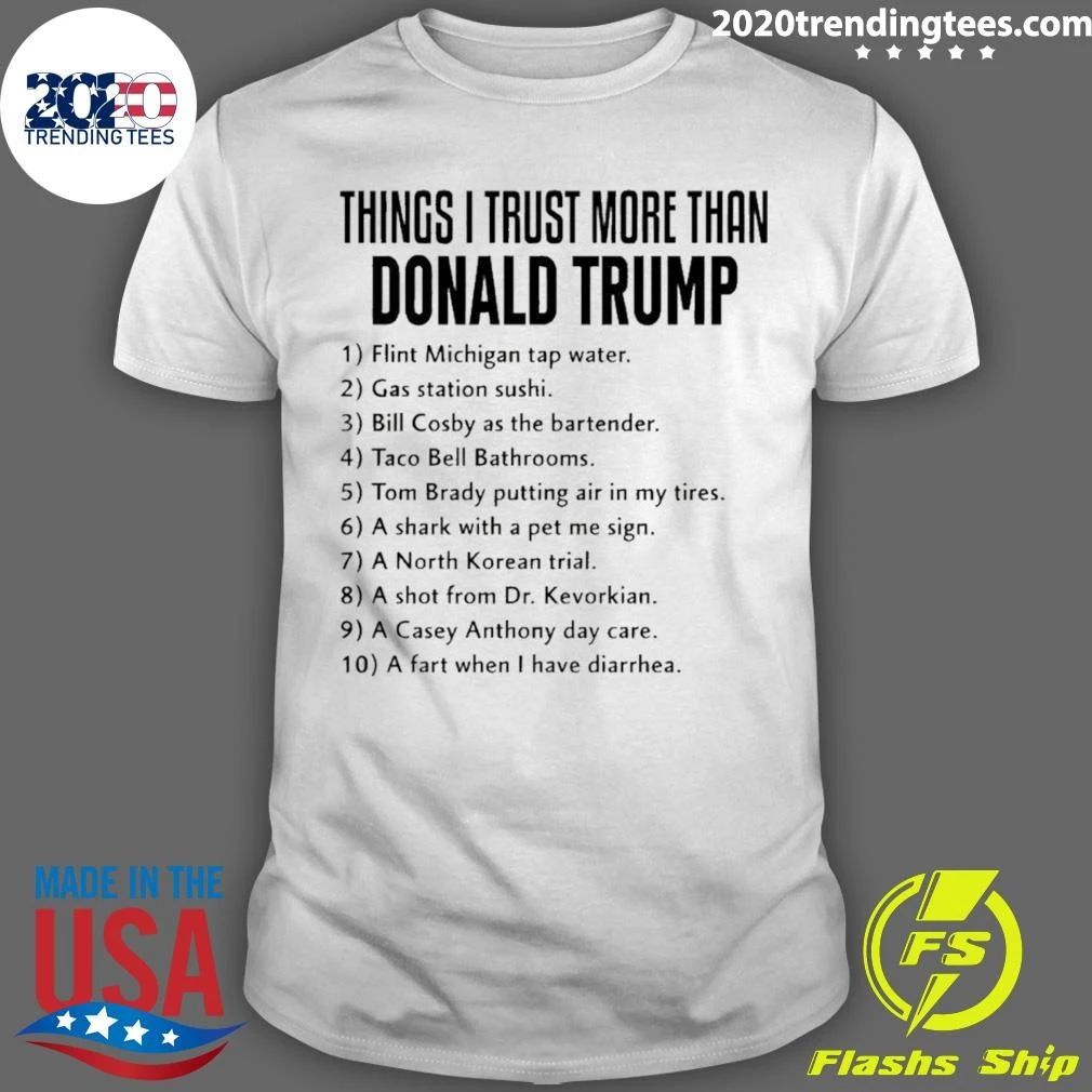 Things I Trust More Than Donald Trump Flint Michigan Tap Water Shirt