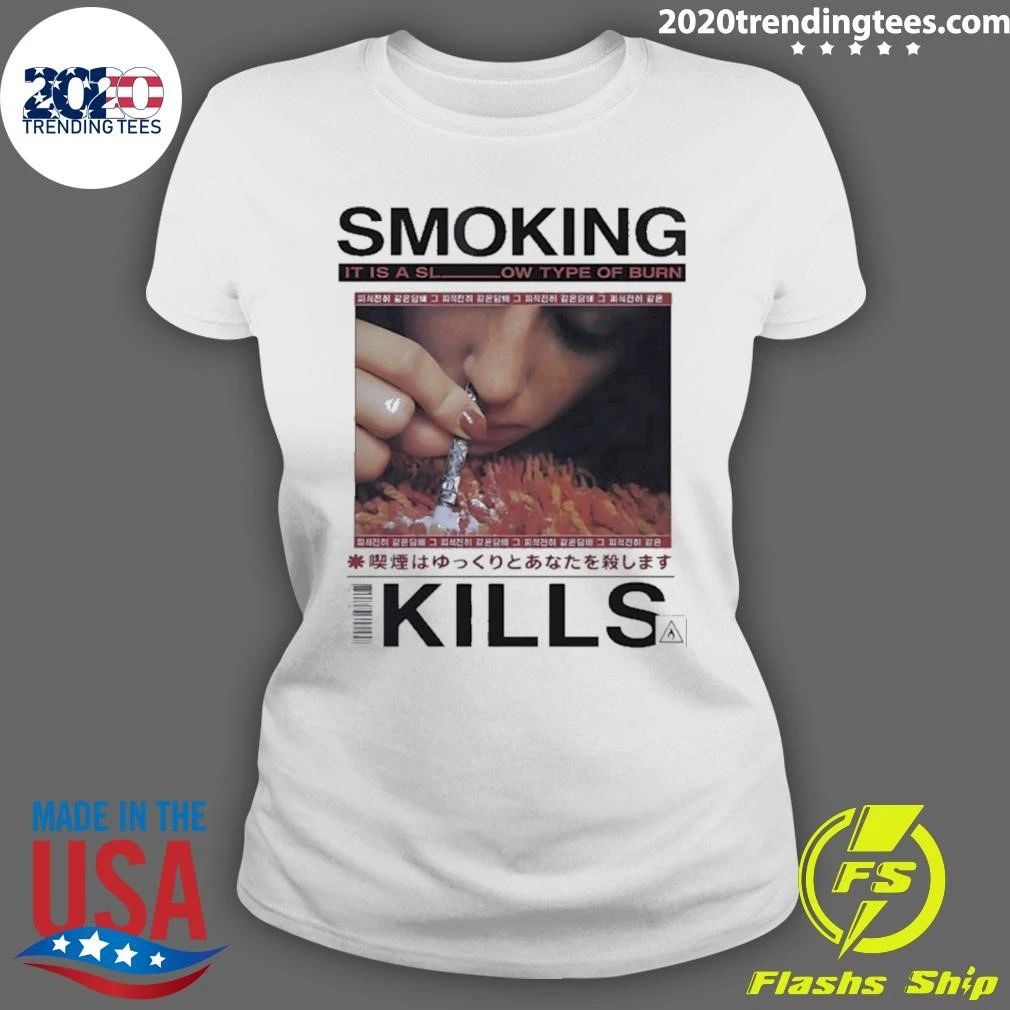 Smoking It Is A Slow Type Of Burn Kills Shirt