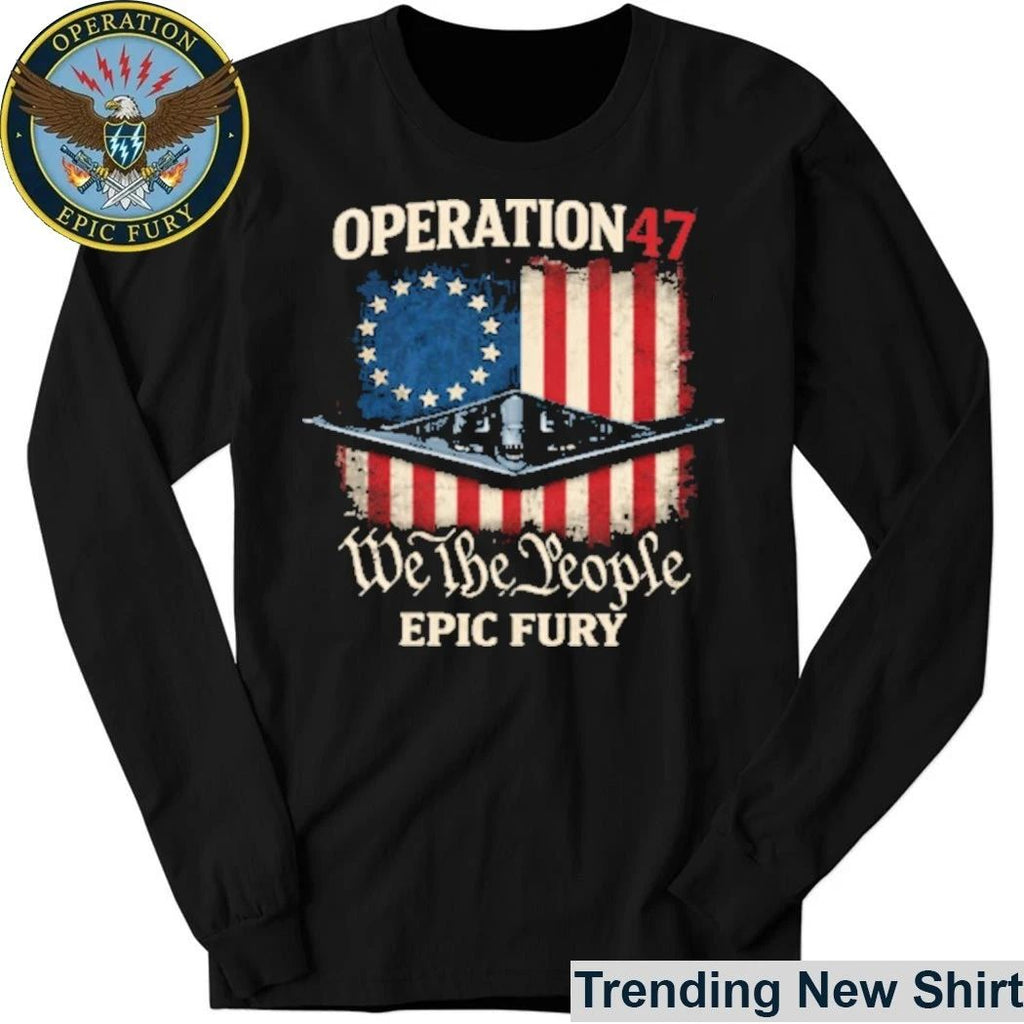 Operation 47 We The People Epic Fury US Military Operations T-Shirt