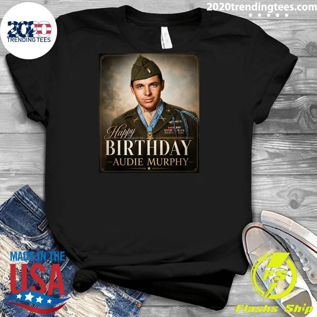 Happy 101st Birthday to Audie Murphy Shirt