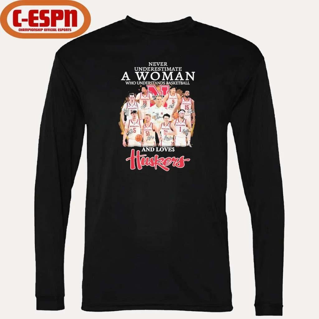 Never Underestimate A Woman Who Understands Basketball And Loves Nebraska Men’s Basketball Shirt