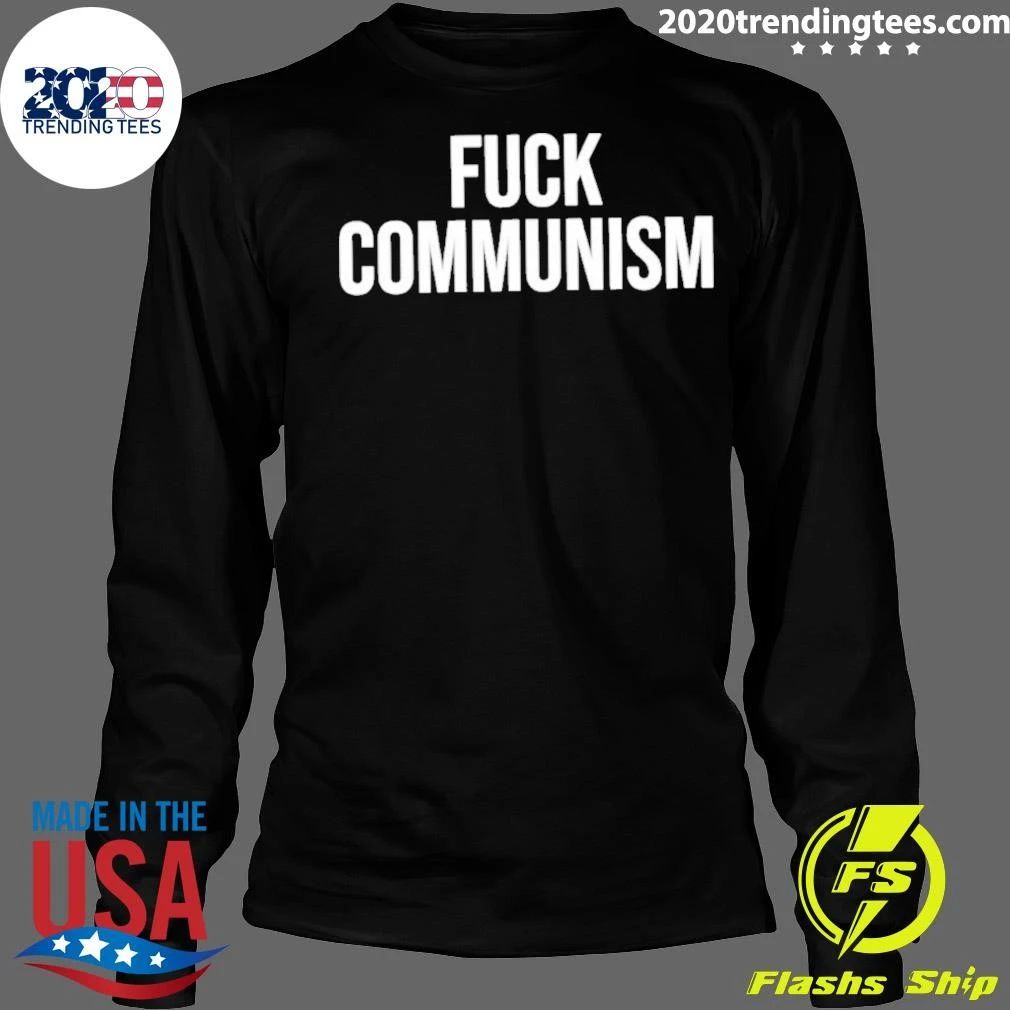 Fuck Communism Anti-communism Political Statement Shirt