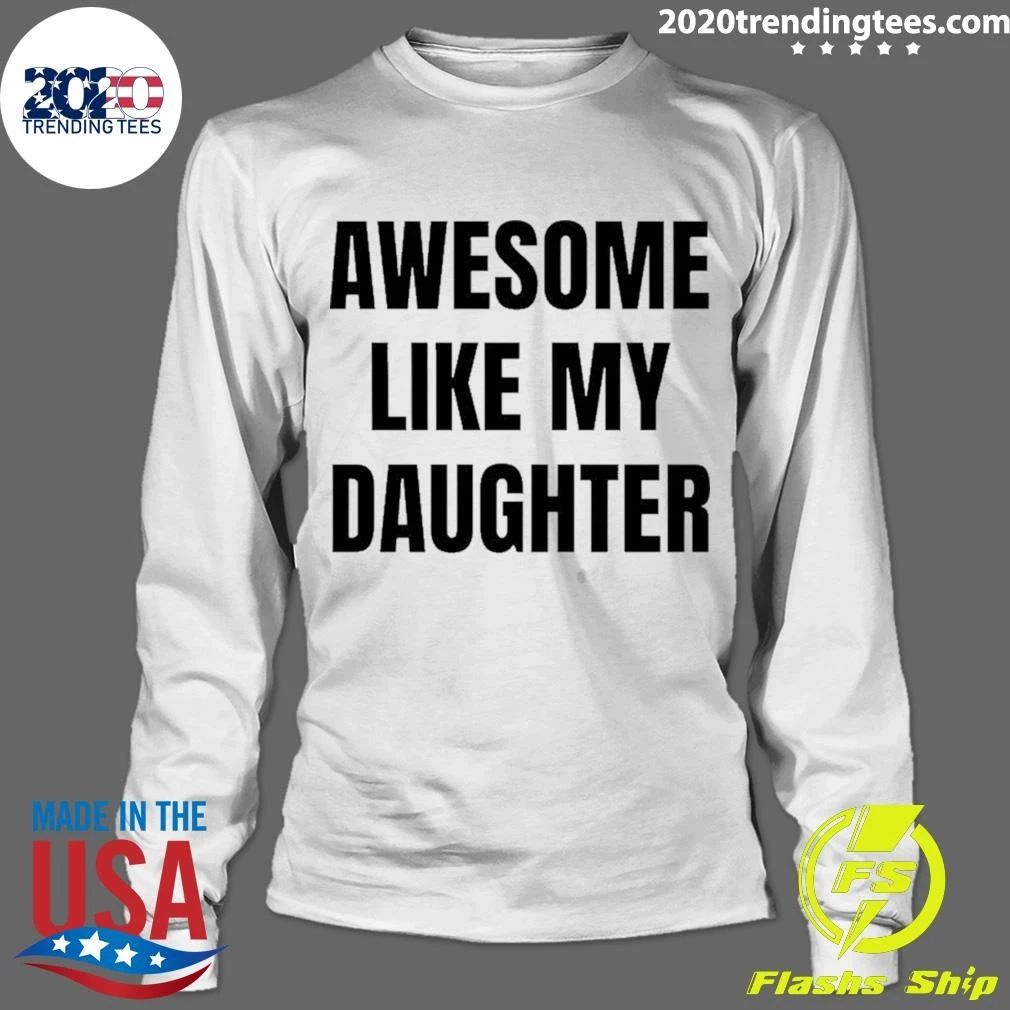 Awesome Like My Daughter Fatherhood Parenting Shirt