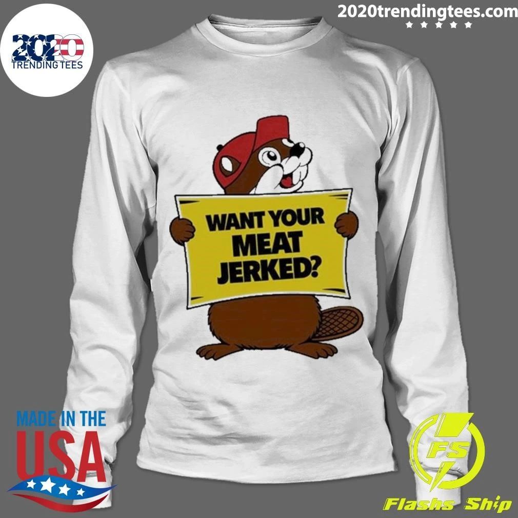 The Beaver Want Your Meat Jerked Beaver Jerky Shirt