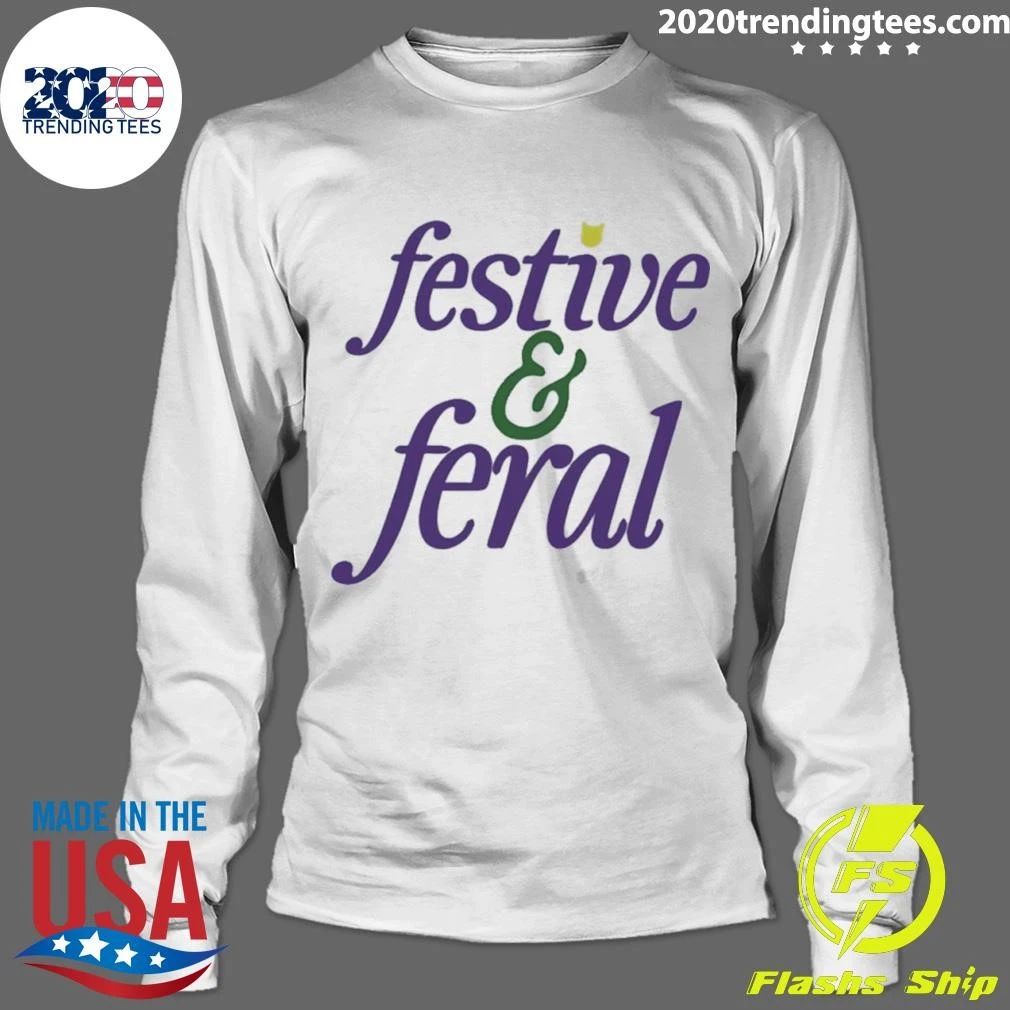 Festive And Feral Holiday Funny Sassy Shirt