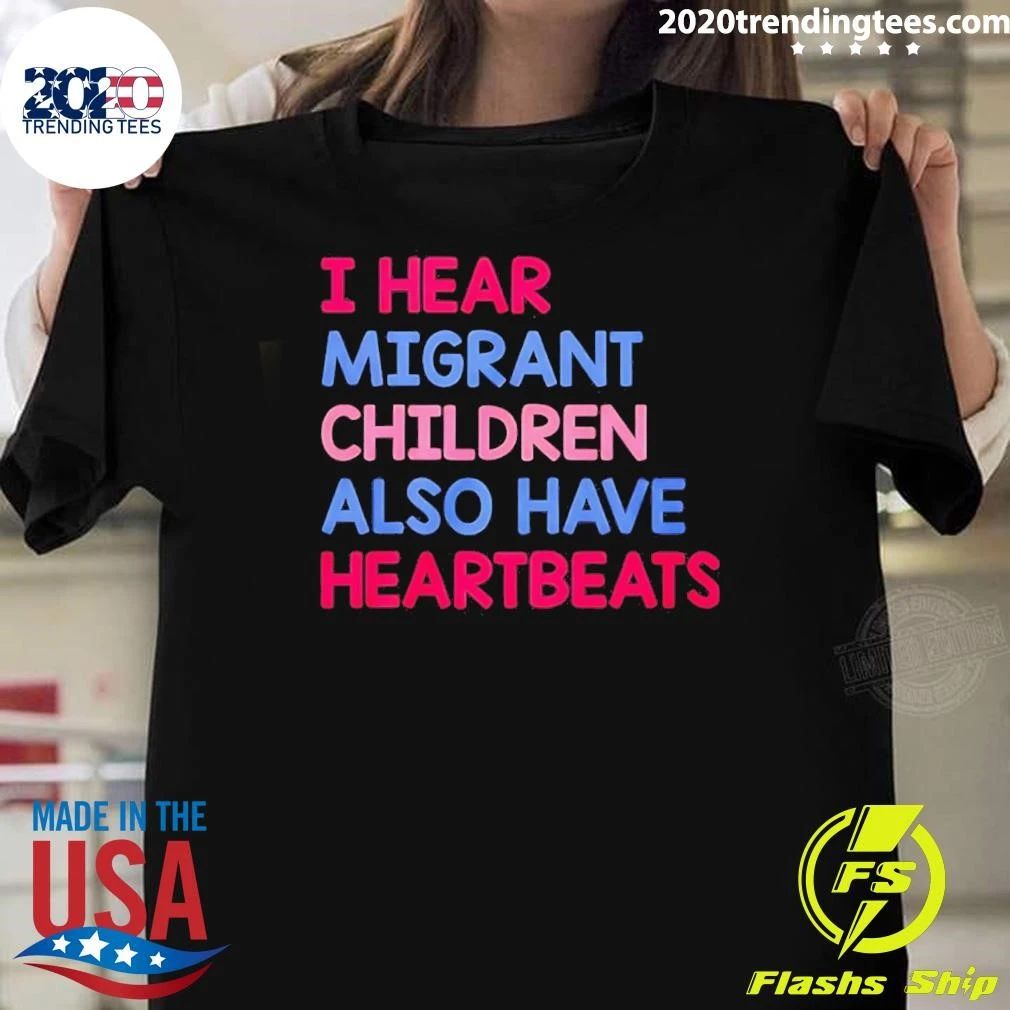 I Hear Migrant Children Also Have Heartbeats Shirt