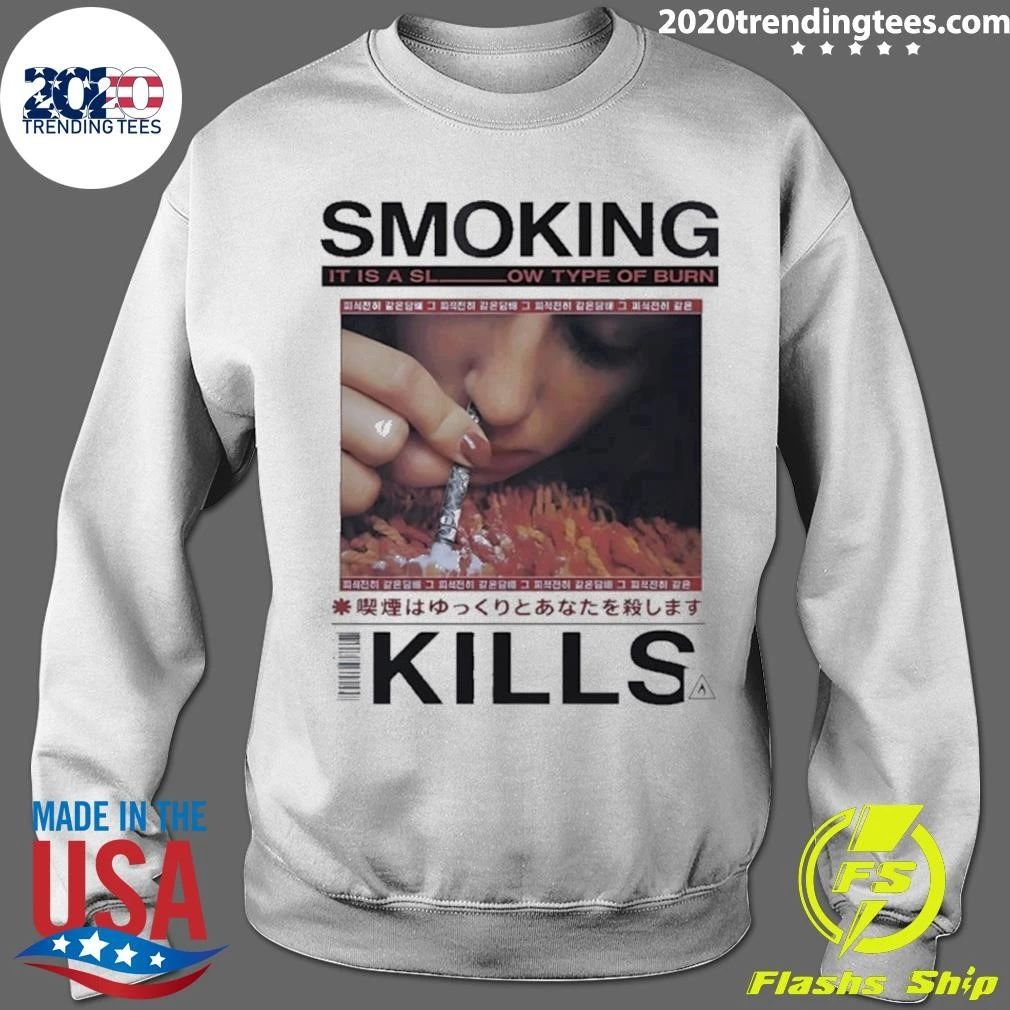 Smoking It Is A Slow Type Of Burn Kills Shirt