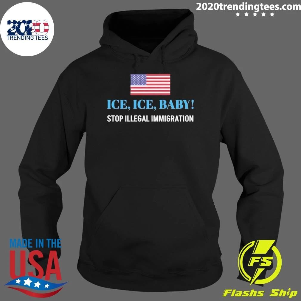 ICE. ICE. BABY Stop Illegal Immigration Shirt