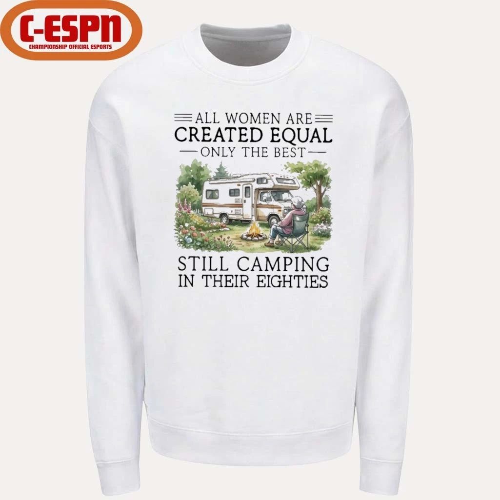 Grandma All Women Are Created Equal Only The Best Still Camping In Their Eighties Shirt
