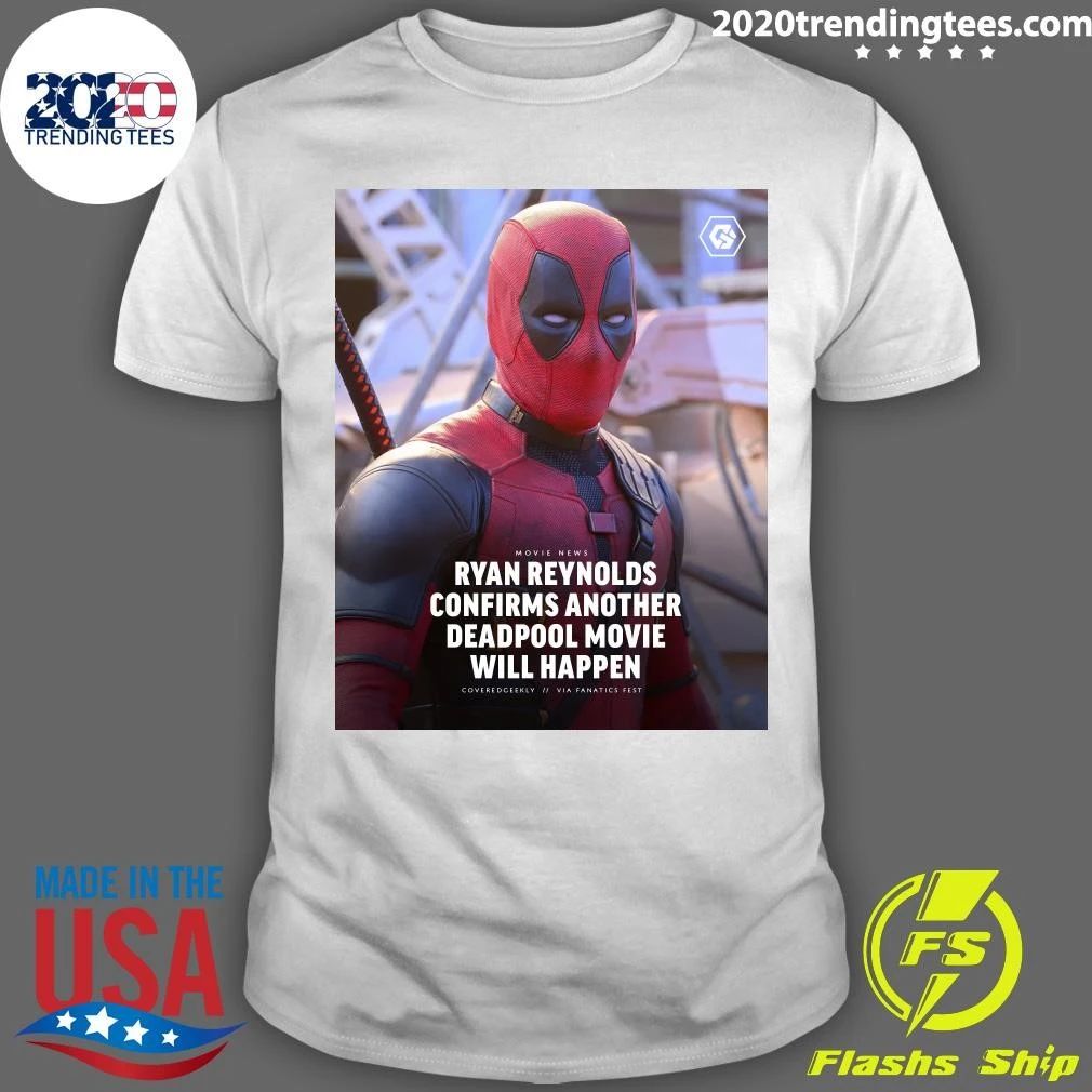 Ryan Reynolds Confirms Another Deadpool Movie Will Happen Shirt