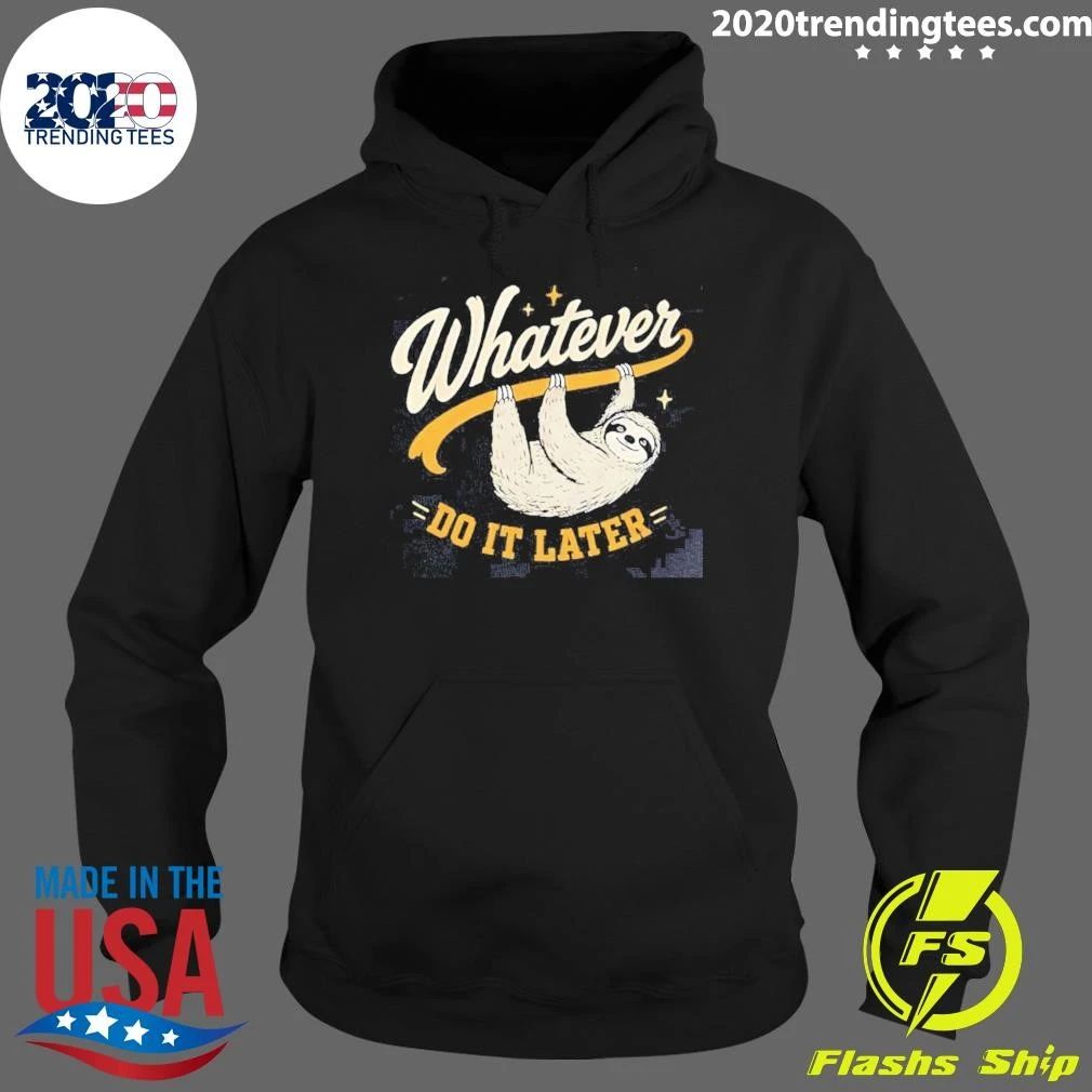 Sloth Whatever Do It Later Funny Shirt