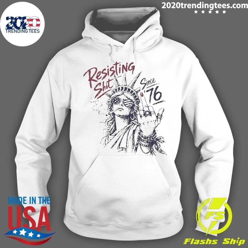 Resisting Shit Since 1776 Statue Of Liberty Shirt