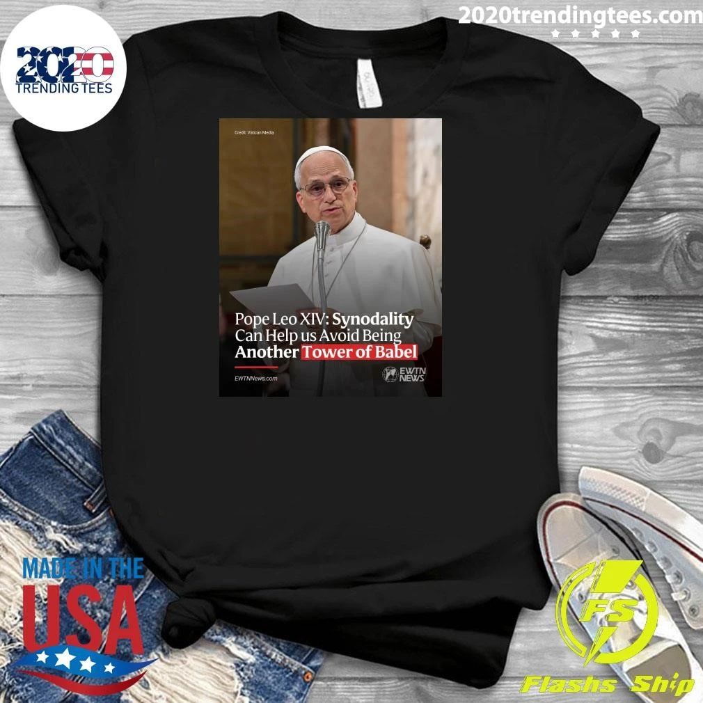 Pope Leo XIV Synodality Can Help us Avoid Being Another Tower of Babel Shirt
