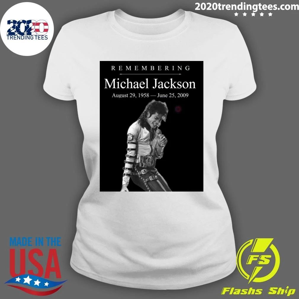 Remembering Michael Jackson August 29, 1958 – June 25, 2009 Shirt