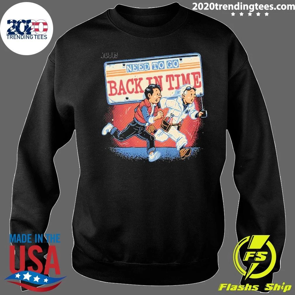 Need To Go Back In Time Shirt