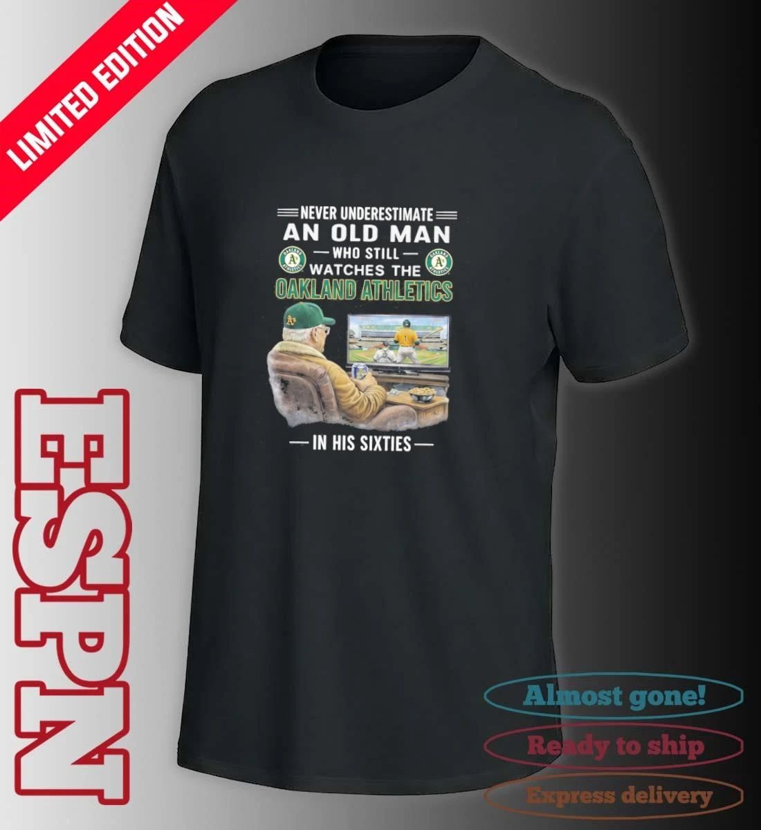 Never Underestimate An Old Man Who Still Watches The Oakland Athletics In His Sixties Shirt
