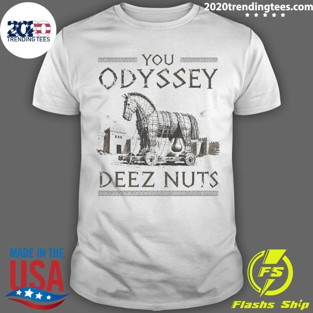 Trojan Horse You Odyssey Deez Nuts Shirt