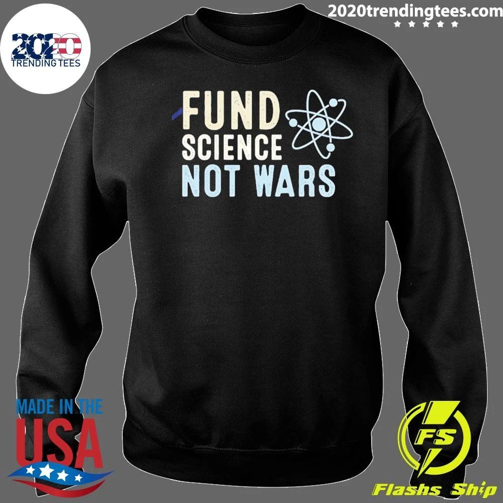 Fund Science Not Wars Simple Graphic Text Shirt
