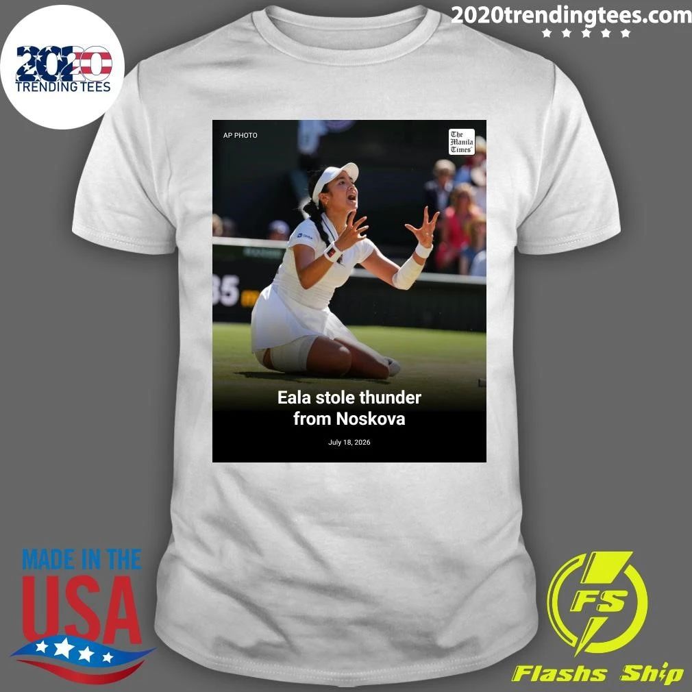 Eala Stole Thunder From Noskova July 18, 2026 Shirt