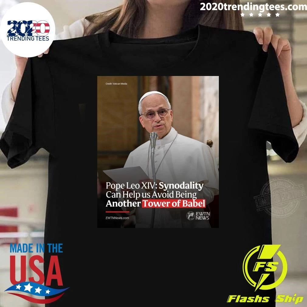 Pope Leo XIV Synodality Can Help us Avoid Being Another Tower of Babel Shirt