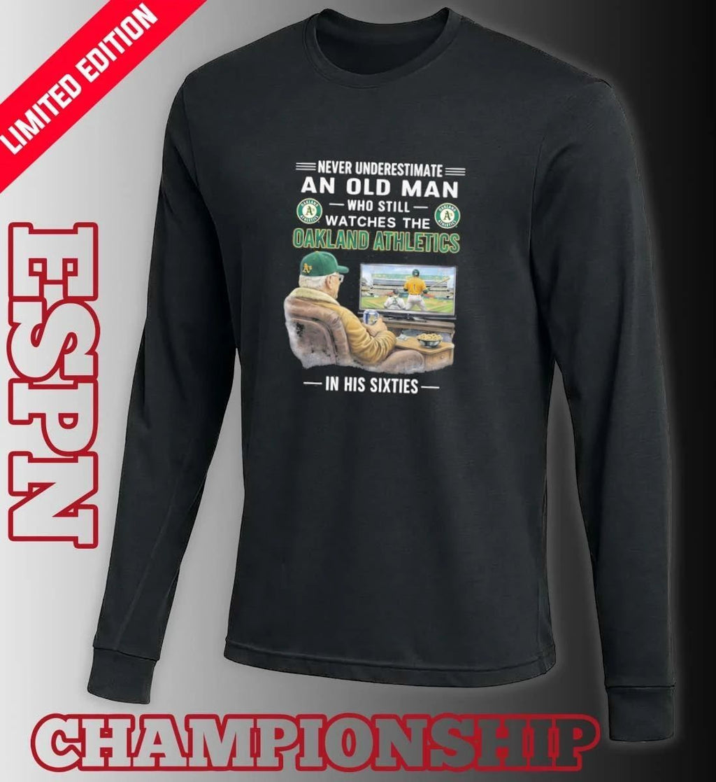 Never Underestimate An Old Man Who Still Watches The Oakland Athletics In His Sixties Shirt