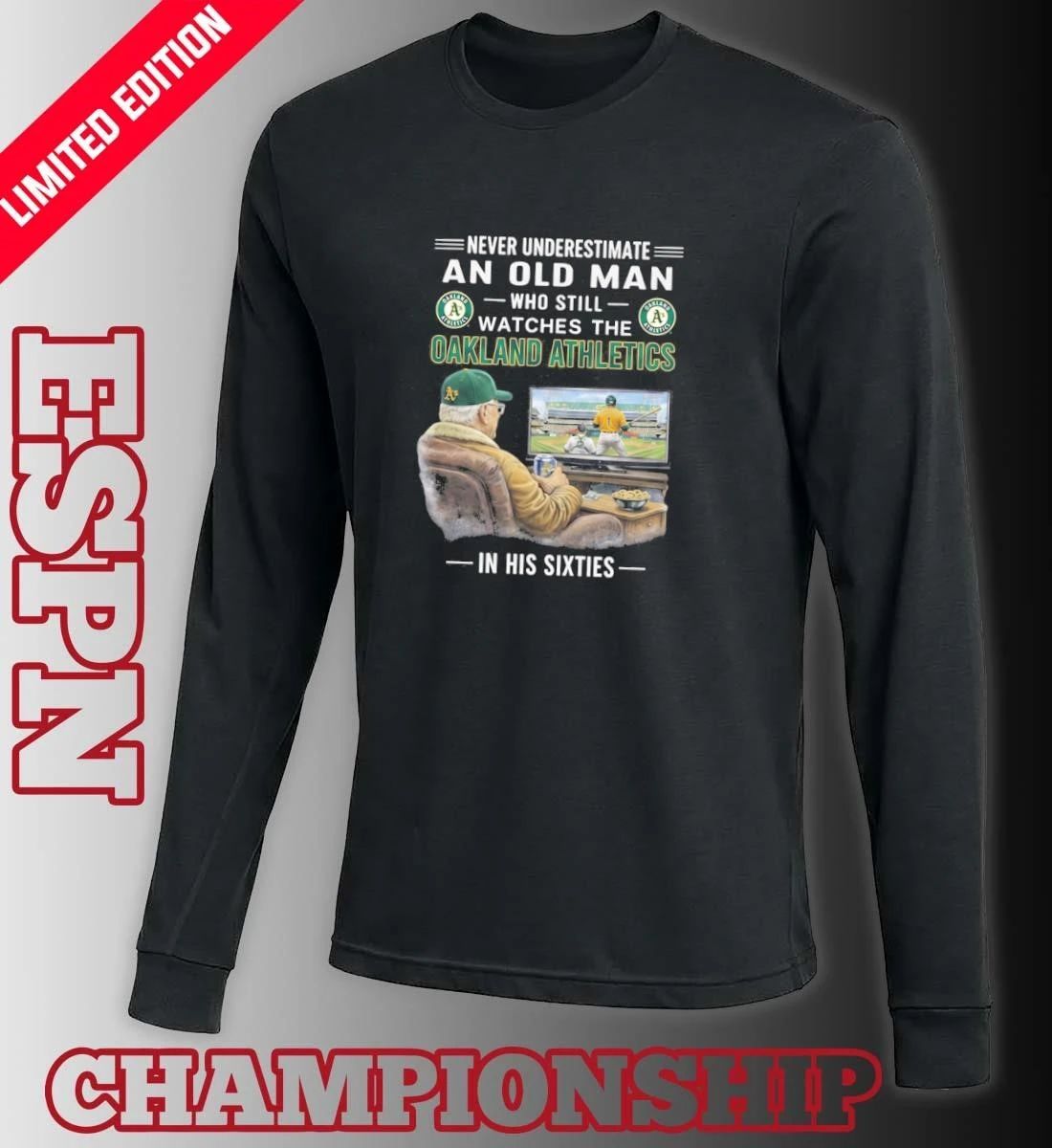 Never Underestimate An Old Man Who Still Watches The Oakland Athletics In His Sixties Shirt