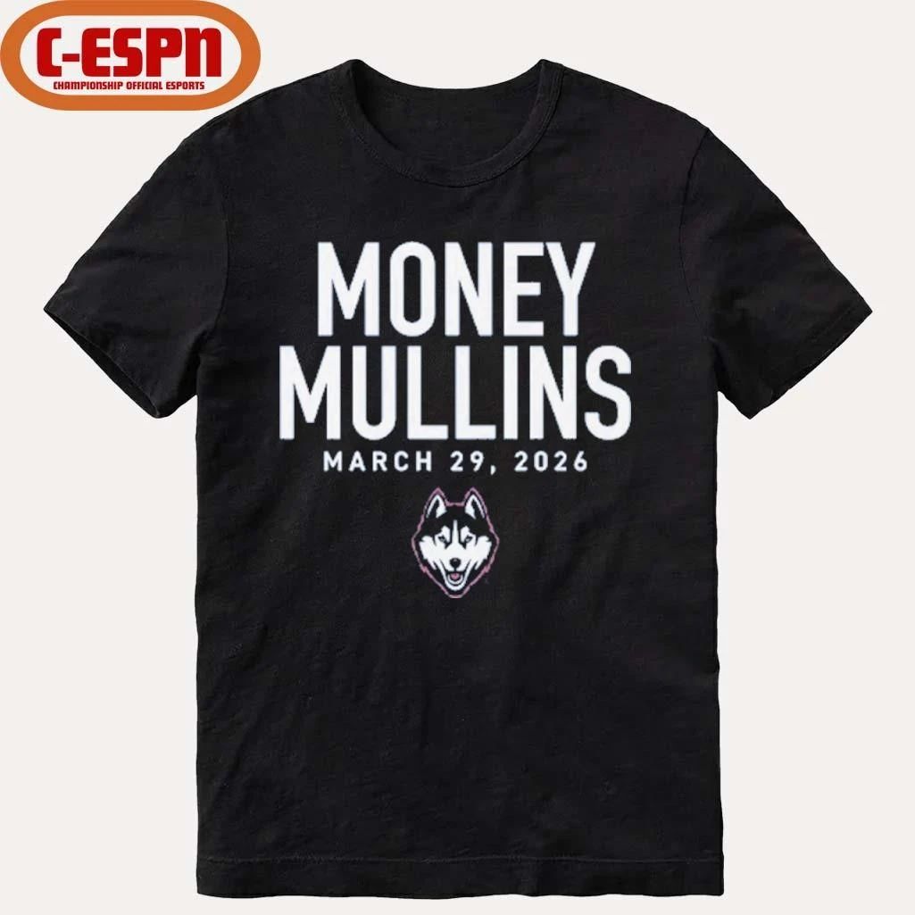 Braylon Mullins Uconn Huskies Money Mullins March 29, 2026 Shirt