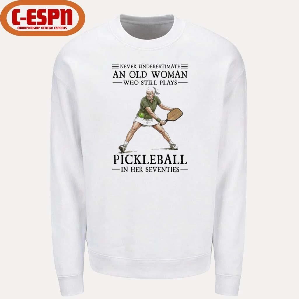 Never Underestimate An Old Woman Who Still Plays Pickleball In Their Seventies 2026 Shirt