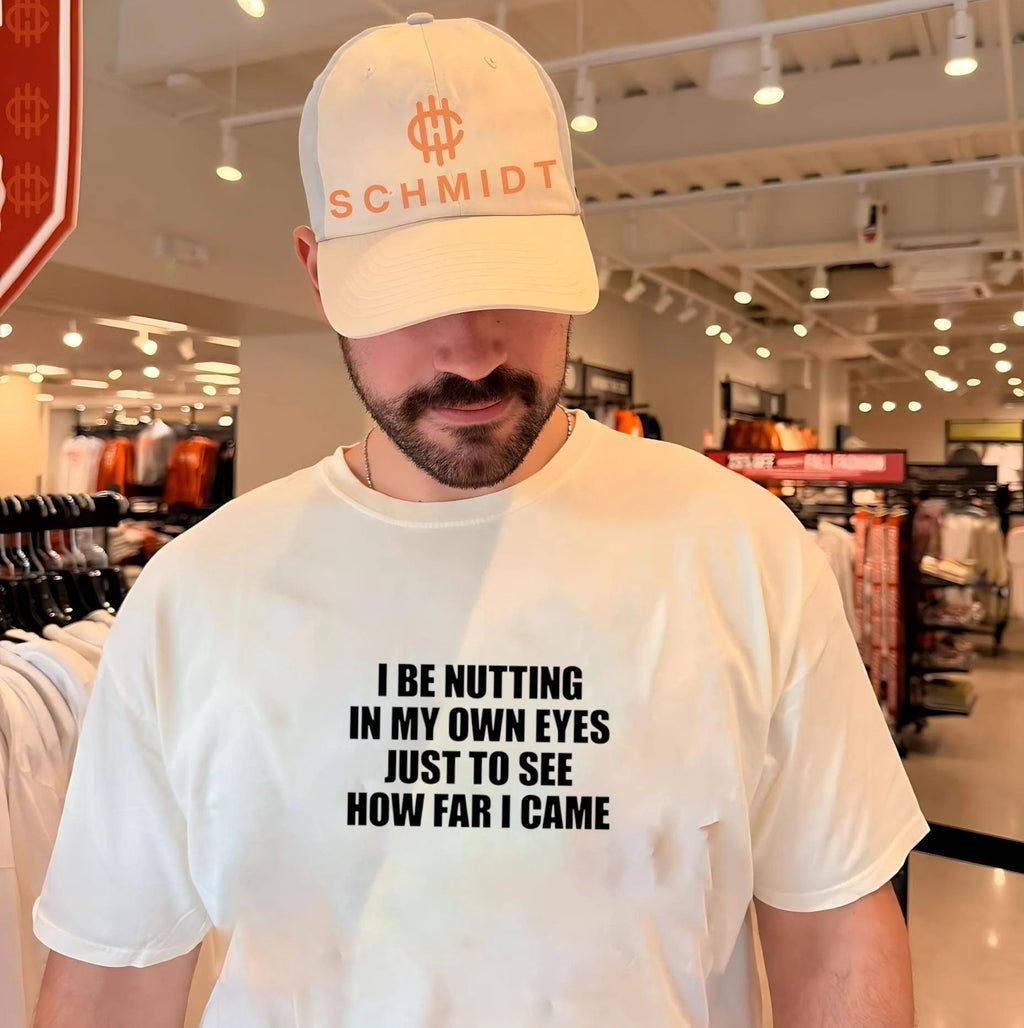 I Be Nutting in My Own Eyes Just to See How Far I Came shirt