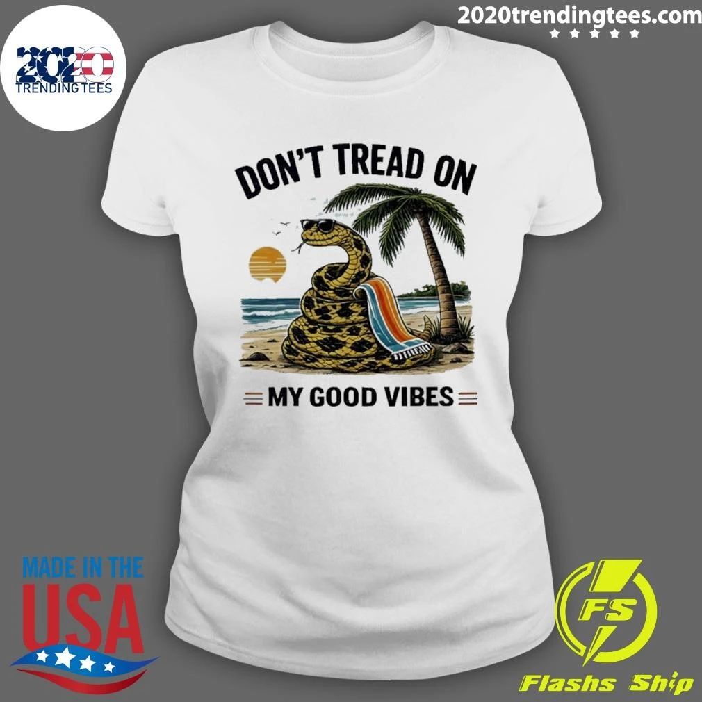Don’t Tread On My Good Vibes Shirt