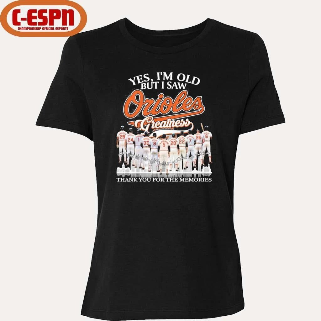 Yes, I’m Old But I Saw Baltimore Orioles Greatness For Fan T-Shirt