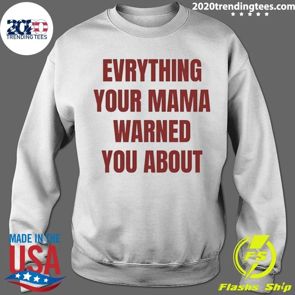 Everything Your Mama Warned You About Shirt
